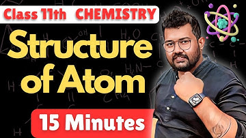Class 11 Chemistry | Structure of Atom in 15 Minutes | Rapid Revision of Chemistry