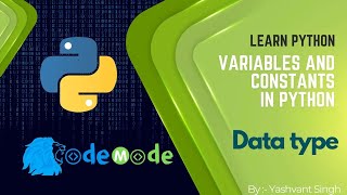 Data types in Python  || Variables and Constants in Python || CodeMode Guide