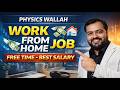 Physics Wallah New Work from Home Job | Freshers Can Apply | Good Salary