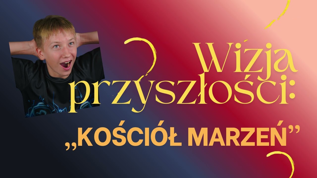 Konkurs filmowy -  Kościół moich marzeń – nadzieja na przyszłe 100 lat Franciszek Chorab