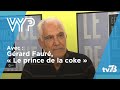 VYP avec Gérard Fauré auteur de "Dealer du Tout-Paris" et du "Prince de la coke"