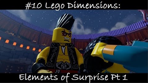 Lego Dimensions #10 (Elements of Surprise Pt 1)