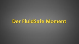 Der FluidSafe Moment