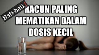 Racun mematikan dosis kecil ‼️ dalam waktu singkat ☠️