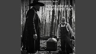 Never break a moonshine man (Mountain-Appalachian Bluegrass Country Folk Version)