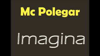 Mc Polegar - Imagina