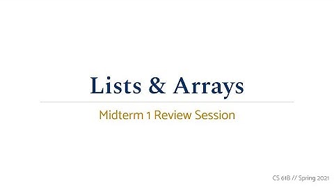 CS 61B Spring 2021 • Midterm 1 Review • Linked Lists & Arrays