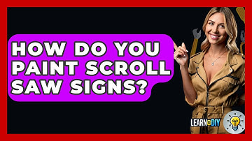 How Do You Paint Scroll Saw Signs? - LearnToDIY360.com