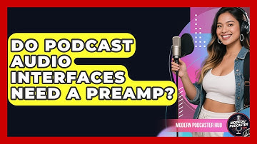 Do Podcast Audio Interfaces Need A Preamp? - Modern Podcaster Hub