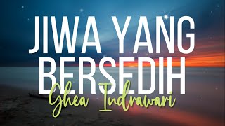 Download Lagu GHEA INDRAWARI - JIWA YANG BERSEDIH (Lyrics) MP3