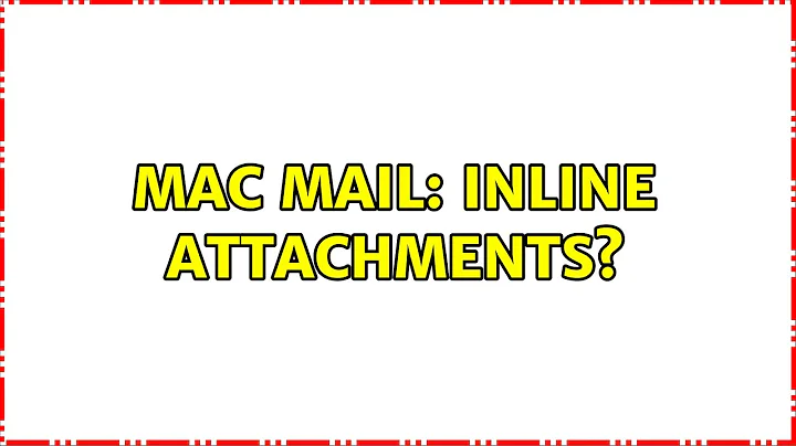 Mac Mail: Inline Attachments? (3 Solutions!!)