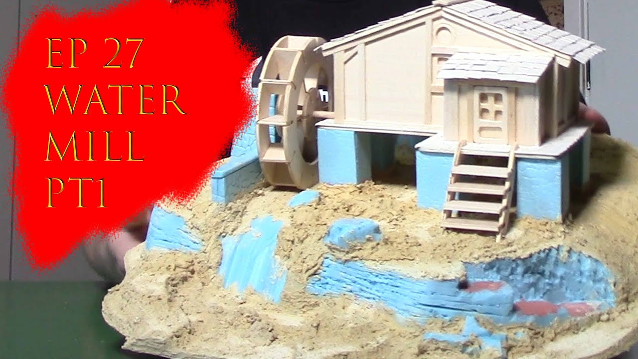 Ep 27 Water Mill Part 1