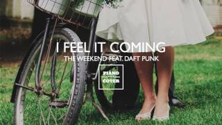 I FEEL IT COMING - THE WEEKEND FEAT DAFT PUNK | PIANO COVER