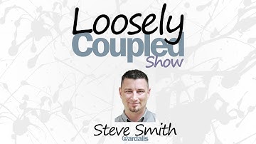 Architecture, SOLID, Domain Driven Design | Steve Smith | Loosely Coupled Show #001