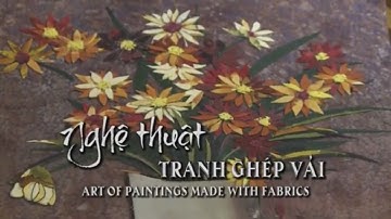 Nghệ Thuật Tranh Ghép Vải [Du Lịch Văn Hóa Việt Nam]