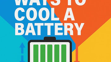 EV and Battery Thermal Management - Ways to Cool Battery