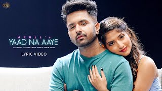 Akull - Yaad Na Aaye (Lyric Video) | Angel Rai | Mellow D, Dhruv Yogi | VYRL Originals