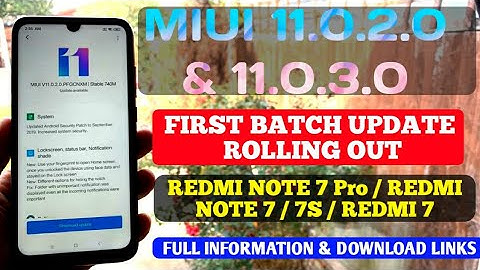 MIUI 11.0.3.0 FIRST BATCH STABLE UPDATE ROLLING OUT | REDMI NOTE 7 PRO | REDMI NOTE 7, 7S | REDMI 7
