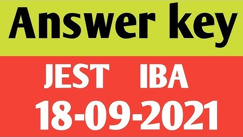 Answer key of JEST test dated 18-09-2021 sts IBA| 18-09-2021 JEST PAPER