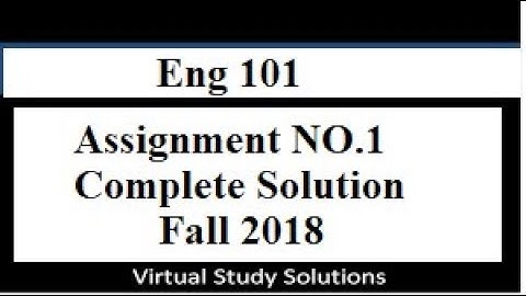 Eng 101 Complete Assignment No.1 Solution Fall 2018