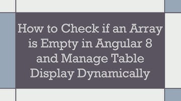How to Check if an Array is Empty in Angular 8 and Manage Table Display Dynamically