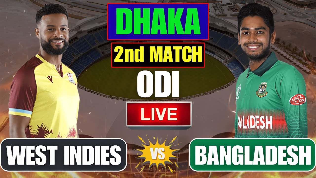 Live : Bangladesh vs West Indies | 2nd Match, Live Scores & Commentary |