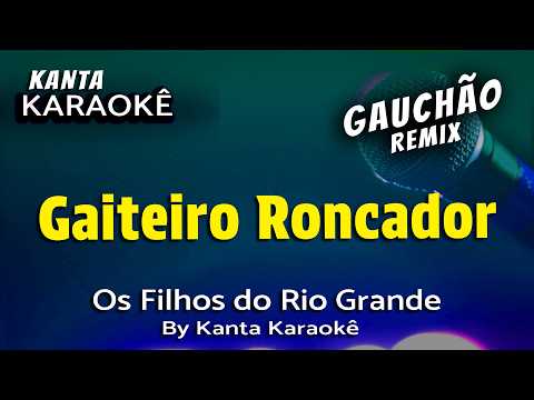 Video thumbnail for GAITEIRO RONCADOR karaoke gaúcho - Os Filhos do Rio Grande - By
