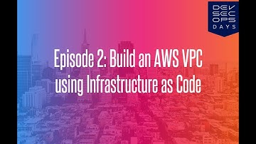 Episode 02: Build an AWS VPC Using Infrastructure as Code