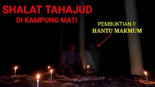 Download Lagu PEMBUKTIAN HANTU MAKMUM!!SHALAT TAHAJUD DI TEMPAT ANGKER MP3