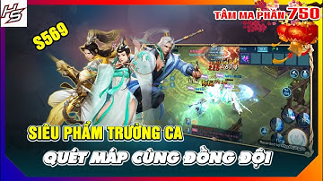 Tâm ma ảo cảnh S569 - Siêu phẩm Trường Ca quét máp cùng đồng đội | 750 | Thiên Nhai TV