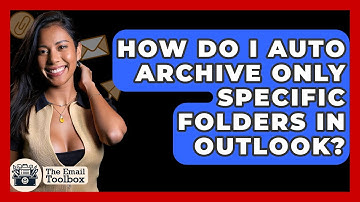 How Do I Auto Archive Only Specific Folders In Outlook? - TheEmailToolbox.com