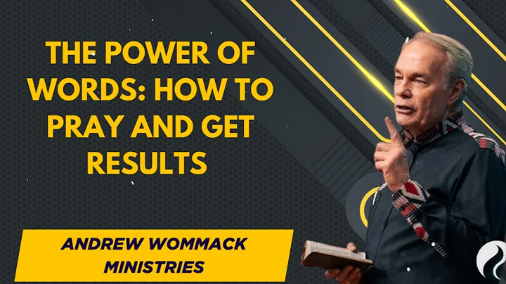 The Power of Words: How to Pray and Get Results - Andrew Wommack Ministries