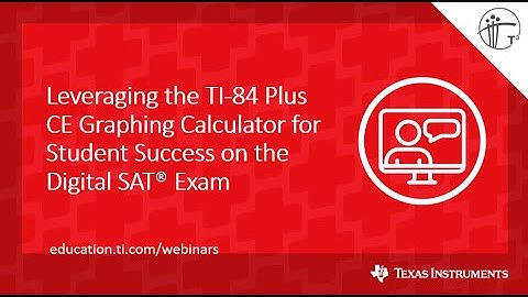 Webinar: Leveraging the TI-84 Plus CE for Student Success on the Digital SAT® Exam