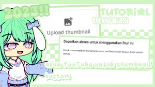 𓈒୭ Tutorial Verifikasi Akun Youtube Untuk Thumbnail Kustom 2023 Gacha Nox Gacha Tutorial
