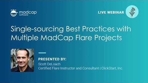 Official Webinar - Single-sourcing Best Practices with Multiple MadCap Flare Projects