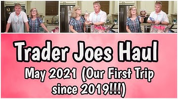 Trader Joes Haul - May 20, 2021 | Cooking for Two | Our First Trip to Trader Joe