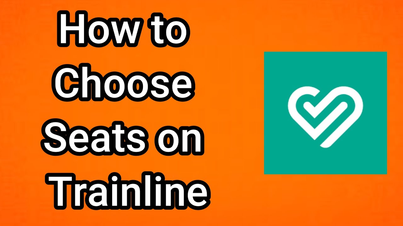 how-to-choose-seats-on-trainline-youtube