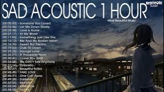 Acoustic Sad 1 Hours | Best Sad Love Songs 2021 | Sad Songs Playlist