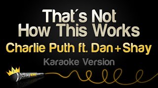 Charlie Puth, Dan   Shay - That's Not How This Works (Karaoke Version)
