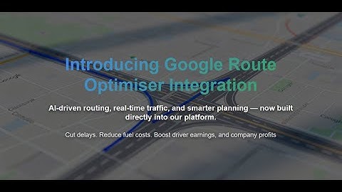 Google Route Optimiser Integration – Real-Time Routing, AI Traffic & Smarter Driver Planning