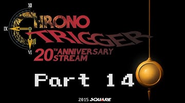 Chrono Trigger 20th Anniversary Stream - Part 14 - The Kingdom of Zeal