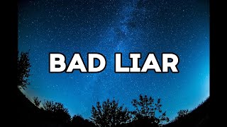 Bad Liar  [] Official Music [] LYRICS []