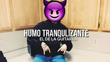 Humo Tranquilizante - El De La Guitarra (Corridos 2019)