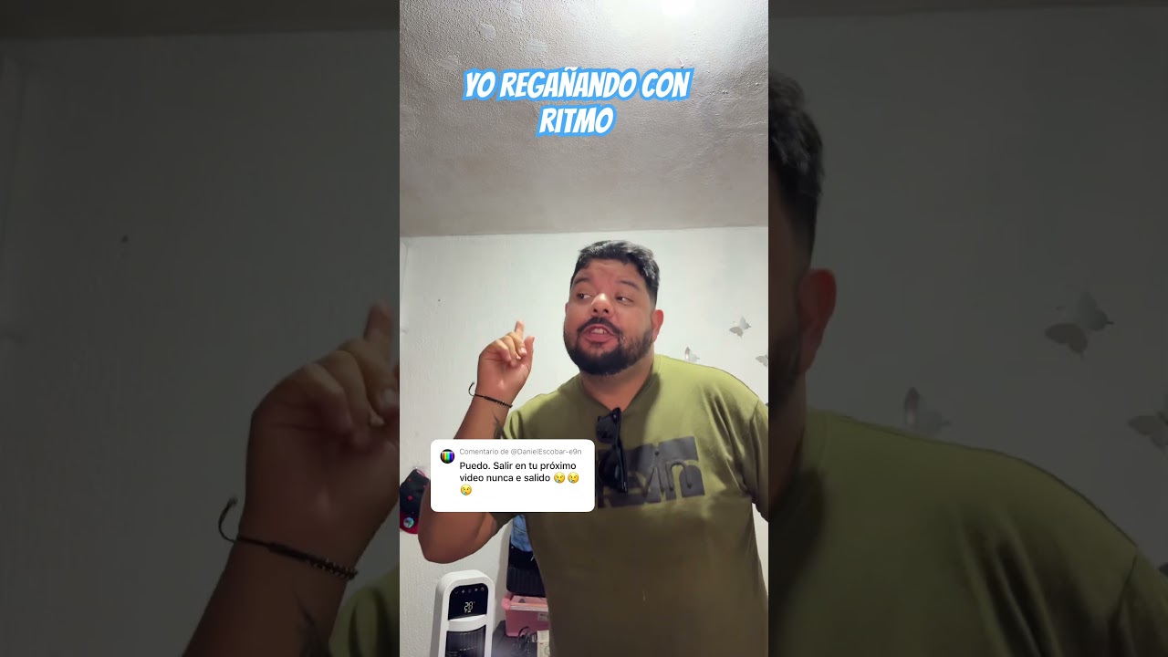 Yo regañando con ritmo 
