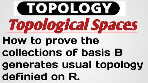 14. How to prove the collections of basis B Generates Usual Topology on R  | Topological Spaces