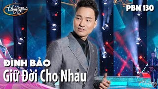 Video voorbeeld van "PBN 130 | Đình Bảo - Giữ Đời Cho Nhau"