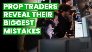 Avoid These Trading Mistakes at All Costs (Prop Trader’s Biggest Early Missteps)