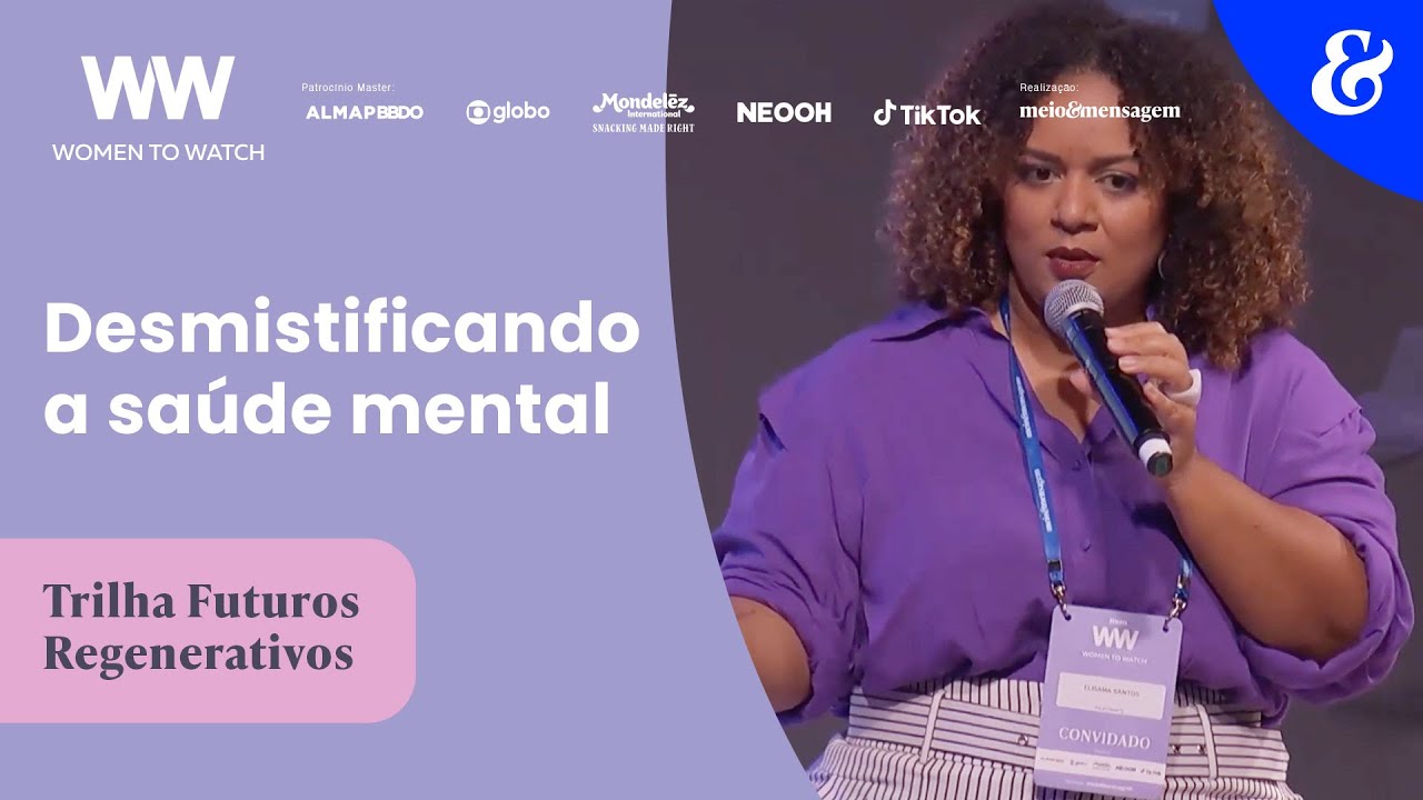 Desmistificando a saúde mental | Elisama Santos | Women to Watch Summit