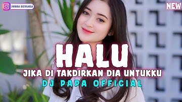 DANSA PORTU || HALU || MAULANA ARDIANSYAH || DJ PAPA REMIX 🔥🔥