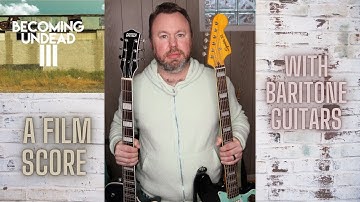 I Composed a Film Score Using BARITONE Guitars